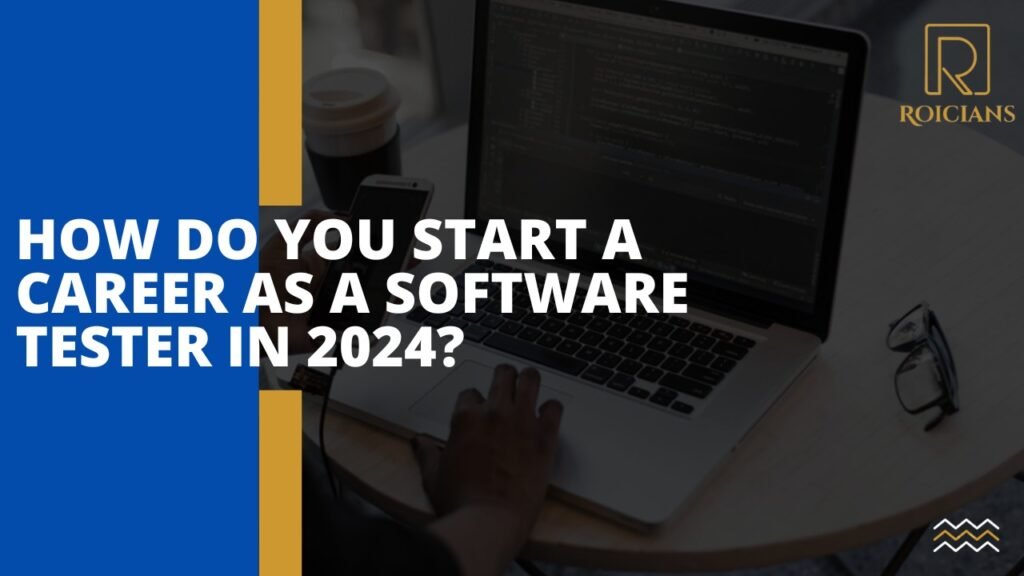 How Do You Start a Career as a Software Tester
